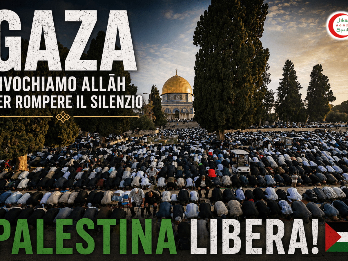 🇵🇸 GAZA, INVOCHIAMO ALLĀH PER ROMPERE IL SILENZIO: PALESTINA LIBERA!